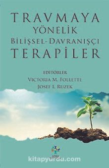 Travmaya Yönelik Bilişsel-Davranışçı Terapiler - Josef I. Ruzek