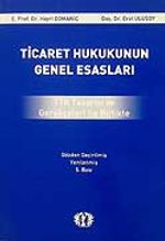 Ticaret Hukukunun Genel Esasları TTK Tasarısı ve Gerçekleri ile Birlikte