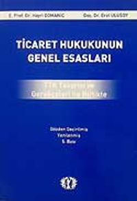Ticaret Hukukunun Genel Esasları TTK Tasarısı ve Gerçekleri ile Birlikte
