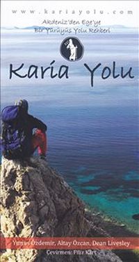 Karia Yolu & Akdeniz'den Ege'ye Bir Yürüyüş Yolu Rehberi