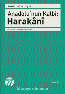 Anadolu’nun Kalbi: Harakani - Yavuz Selim Uzgur