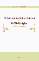 Fıkıh Usulünün Tedrici Gelişimi ve Usuli Görüşler