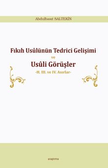 Fıkıh Usulünün Tedrici Gelişimi ve Usuli Görüşler