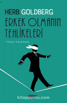 Erkek Olmanın Tehlikeleri - Herb Goldberg