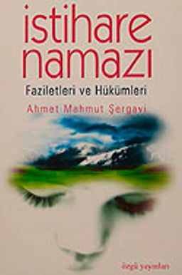 İstihare Namazı / Faziletleri ve Hükümleri