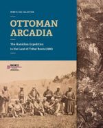 Ottoman Arcadıa: The Hamidian Expedition To The Land Of Tribal Roots (1886)