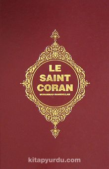 Le Saint Coran (Kur'an-ı Kerim ve Açıklamalı Meali-Fransızca) - Bilinmeyen Yazar