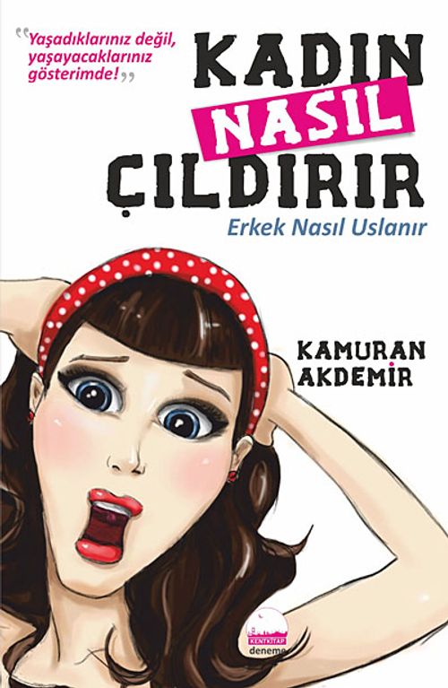 Kadın Nasıl Çıldırır & Erkek Nasıl Uslanır