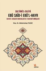 Sultanü'l-Evliya Ebu Said-İ Ebü'l-Hayr & Hayatı - Eserleri - Menkıbeleri ve Tasavvufi Görüşleri