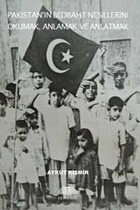 Pakistan’ın Bedbaht Nesillerini Okumak, Anlamak ve Anlatmak