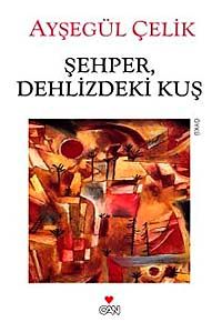 Şehper, Dehlizdeki Kuş