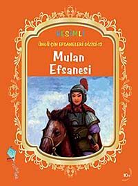 Mulan Efsanesi / Resimli Ünlü Çin Efsaneleri Dizisi-12