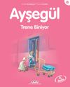 Ayşeg&uuml;l / Trene Biniyor