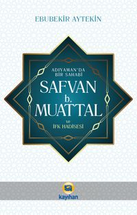 Adıyamanda Bir Sahabi Safvan B. Muattal ve İfk Hadisesi
