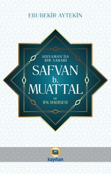 Adıyamanda Bir Sahabi Safvan B. Muattal ve İfk Hadisesi