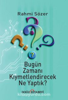 Bugün Zamanı Kıymetlendirecek Ne Yaptık? - Rahmi Sözer