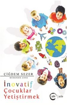 İnovatif Çocuklar Yetiştirmek - Çiğdem Sezer