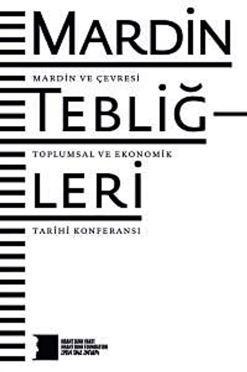 Mardin Tebliğleri & Mardin ve Çevresi Toplumsal ve Ekonomik Tarihi Konferansı