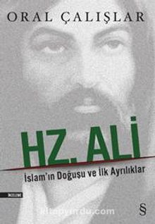 Hz. Ali & İslam'ın Doğuşu ve İlk Ayrılıklar - Oral Çalışlar
