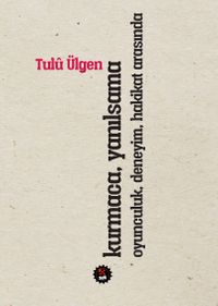 Kurmaca, Yanılsama & Oyunculuk, Deneyim, Hakikat Arasında