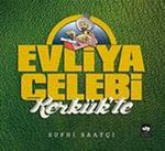 Evliya Çelebi Kerkük'te