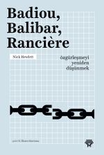 Badiou, Balibar, Ranciere & Özgürleşmeyi Yeniden Düşünmek 