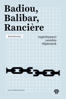 Badiou, Balibar, Ranciere & Özgürleşmeyi Yeniden Düşünmek 