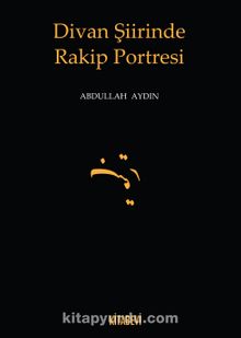 Divan Şiirinde Rakip Portresi - Doç. Dr. Abdullah Aydın