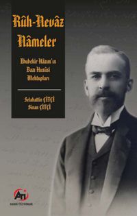 Ruh-Nevaz Nameler & (Ebubekir Hazım'ın Bazı Hususi Mektupları)