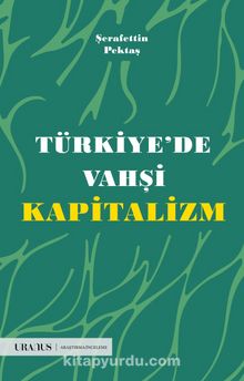 Türkiye’de Vahşi Kapitalizm