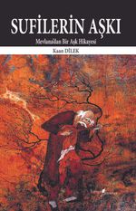 Sufilerin Aşkı & Mevlana'dan Bir Aşk Hikayesi