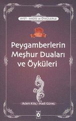 Ayet-Hadis ve Öykülerle Peygamberlerin Meşhur Duaları ve Öyküleri