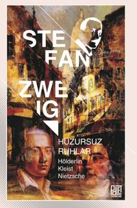 Huzursuz Ruhlar & Hölderlin, Kleist, Nietzsche