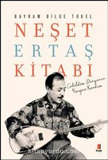 Neşet Ertaş Kitabı - Bayram Bilge Tokel