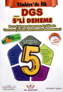 Türkiye de İlk Çalışma Programı Eşliğinde Tamamı Çözümlü Beşli DGS Matematik Denemeleri - Kolektif