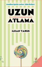 Uzun Atlama & Bir Endüstrileşmenin Romanı