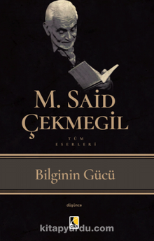 Bilginin Gücü - M. Said Çekmegil