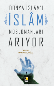 Dünya İslam’ı İslam Müslümanları Arıyor