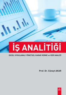 İş Analitiği Excel Uygulamalı Yönetsel Karar Verme ve Veri Analizi