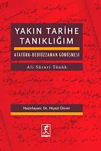 Yakın Tarihe Tanıklığım & Atatürk Bediüzzaman Görüşmesi