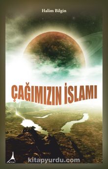 Çağımızın İslamı - Halim Bilgin