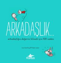 Arkadaşlık… Arkadaşlığın Değerini Bilmek İçin 500 Neden