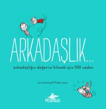 Arkadaşlık… Arkadaşlığın Değerini Bilmek İçin 500 Neden