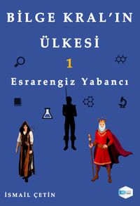 Bilge Kral’ın Ülkesi 1 & Esrarengiz Yabancı
