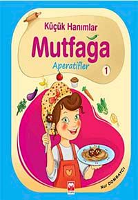 Küçük Hanımlar Mutfağa Aperatifler 1
