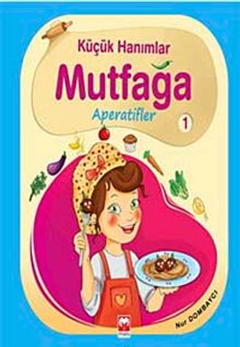 Küçük Hanımlar Mutfağa Aperatifler 1