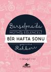 Barselona'da M&uuml;thiş Eğlenceli Bir Hafta Sonu Ge&ccedil;irme Rehberi