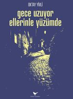 Gece Uzuyor Ellerinle Yüzümde