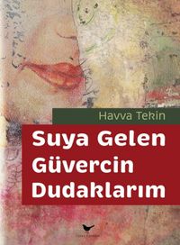 Suya Gelen Güvercin Dudaklarım