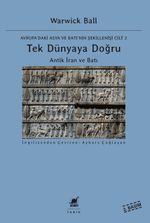 Tek Dünyaya Doğru & Antik İran ve Batı